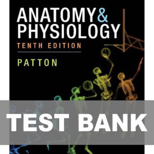 Cover image of "Anatomy and Physiology 10th Edition Patton TEST BANK", featuring a comprehensive set of test bank questions designed for students studying human anatomy and physiology.