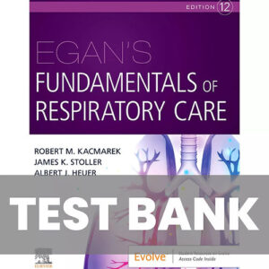 Egan’s Fundamentals of Respiratory Care 12th Edition Test Bank Cover