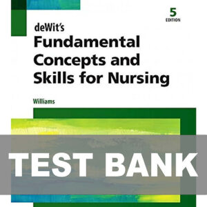 deWit Fundamental Concepts and Skills for Nursing 5th Edition Williams Test Bank Cover