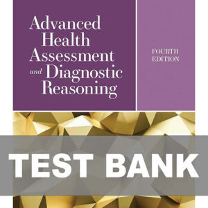 Cover image of "Advanced Health Assessment and Diagnostic Reasoning 4th Edition Test Bank", featuring a test bank with exam questions for healthcare and nursing students.