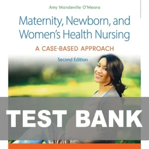 Maternity Newborn and Women’s Health Nursing A Case-Based Approach 2nd Edition Test Bank cover