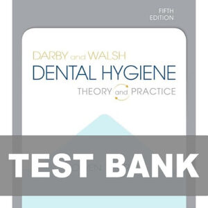 Darby and Walsh's Dental Hygiene Theory and Practice 5th Edition Test Bank Cover