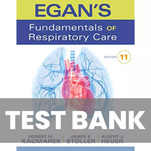 Egan’s Fundamentals of Respiratory Care 11th Edition Test Bank Cover