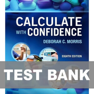 Cover image of "Calculate with Confidence 8th Edition Morris Test Bank", featuring vital practice questions to master medication calculations.