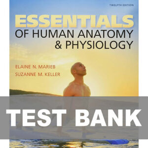 Essentials of Human Anatomy & Physiology 12th Edition Test Bank Cover