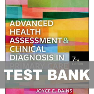 Cover image of "Advanced Health Assessment & Clinical Diagnosis in Primary Care 7th TEST BANK", featuring a test bank with exam questions for healthcare and nursing students.