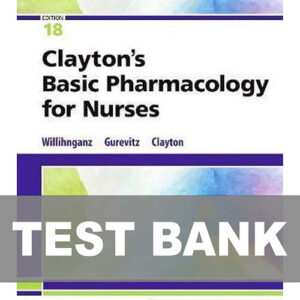 Cover image of "Clayton's Basic Pharmacology for Nurses 18th Edition Test Bank", offering essential practice questions for pharmacology students in nursing.