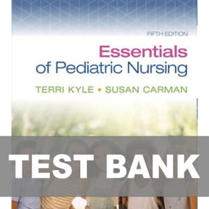 Essentials of Pediatric Nursing 5th Edition Kyle Test Bank Cover